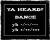 Ya Heard? Dance (M)