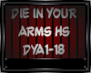 DIE IN YOUR ARM. HS