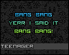 Teen™ bang bang