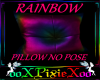 Rainbow pillow no pose