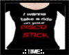 [T] Disco Stick *M*