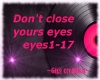 []Dont close yours eye