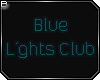 |B| Blue L'ghts Club