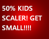 *N* GET SMALL 50% SCALER