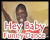 Hey Baby Funny Dance-M/F