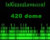 420's dome 2 