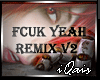 Fcuk Yeah Remix v2