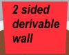 2 Sided Derivable Wall