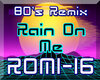 |M| Rain On Me - 80's RX