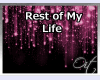 REST OF MY LIFE