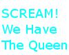 Scream We Have The Queen