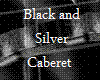 Black n Silver Caberet