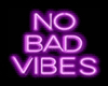 NO BAD VIBES - Neon