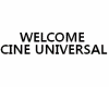WELCOME CINE UNIVERSAL
