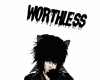 || Worthless ||