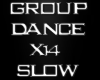 GROUP DANCE X14 SLOW