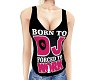 Born to DJ Ladies Top