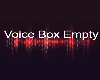 Empty Voice box