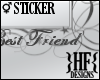 }HF{ Best Friend Sticker