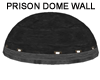 PRISON DOME WALL