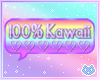 100% Kawaii Bubble Sign