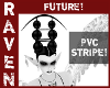 FUTURE PVC STRIPE!