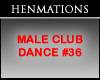 MALE CLUB DANCE #36