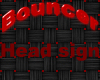 Bouncer Head Sign
