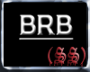 (SS) BRB Sign