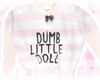 dumb little doll ♡
