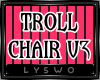 Ⓛ Troll Chair V3