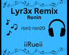 Lyr3x Remix-Ronin