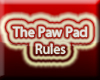 the Paw Pad Rules