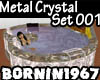 [B]Metal Crystal Set 001