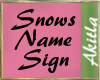 Snows Name Sign