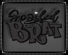 Spoiled BRAT HeadSign Bl