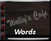 Wally's Cafe  sign