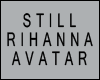 ♛ Still Rihanna Avatar