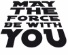 May the Force ...you
