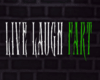 Live Laugh Fart Sign