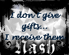 |N| I don't give gifts..