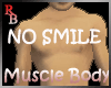 NO SMILE MUSCLE BODY