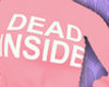 ✯ DEAD INSIDE
