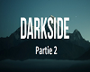 Darkside Part 2