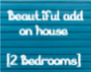BEAUTIFUL ADD ON HOUSE