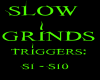 Slow Grinds