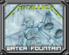 Metallica Water Fountain