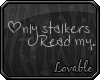 *L* Only stalkers read..