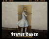 *Statue Dance