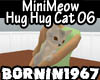 MiniMeow Hug Hug Cat 06